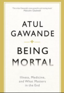 Being Mortal: Medicine and What Matters in the End