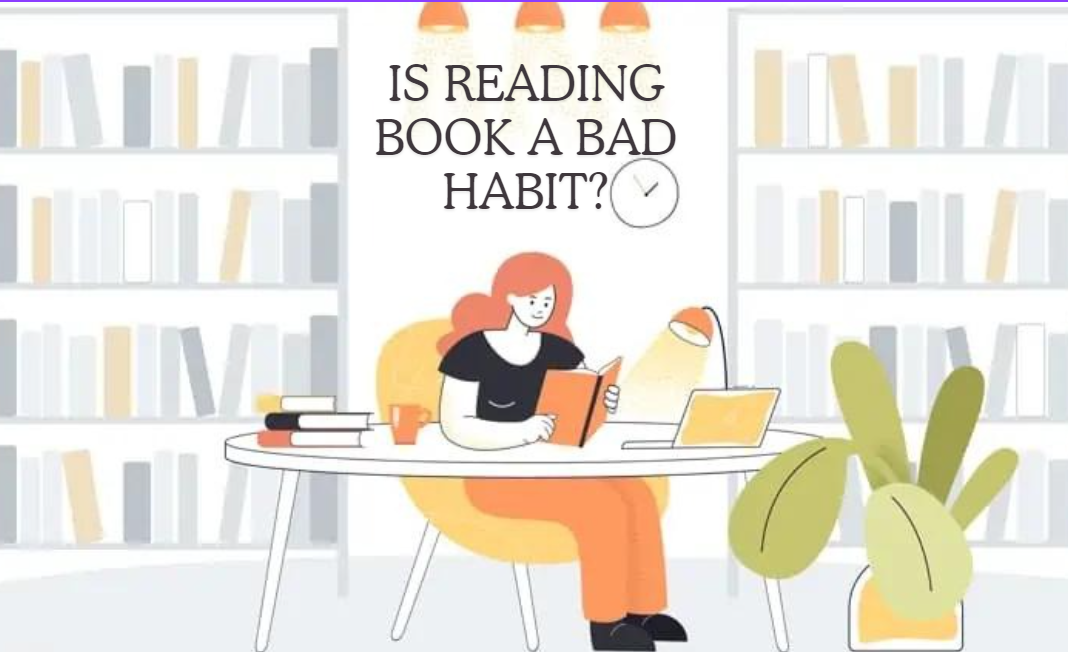 Is Reading Book A Bad Habit?