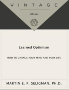 Learned Optimism: How to Change Your Mind and Your Life