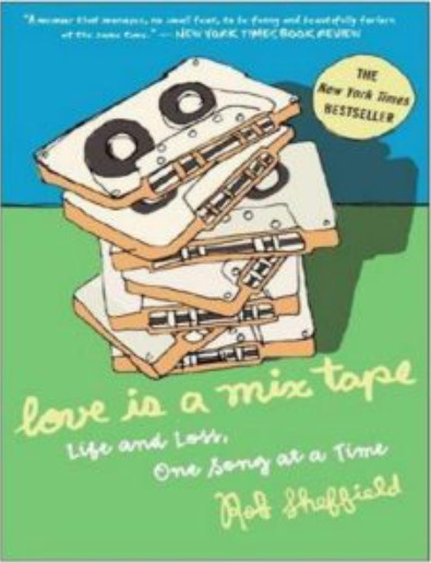 Love Is a Mix Tape: Life and Loss, One Song at a Time