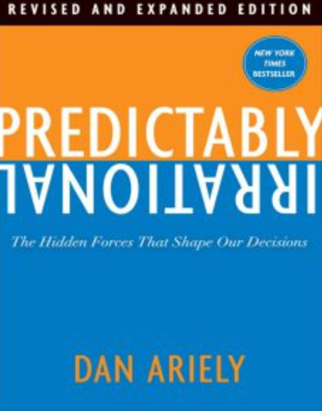 Predictably Irrational: The Hidden Forces That Shape Our Decisions