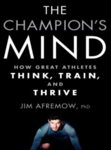 The Champion's Mind: How Great Athletes Think, Train, and Thrive