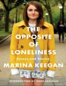 The Opposite of Loneliness: Essays and Stories