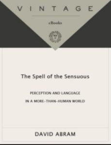 The Spell of the Sensuous: Perception and Language in a More-Than-Human World