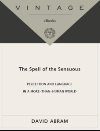 The Spell of the Sensuous: Perception and Language in a More-Than-Human World