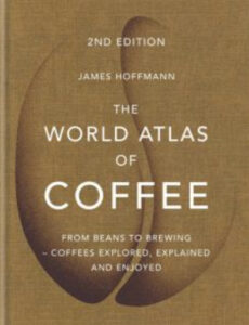 The World Atlas of Coffee