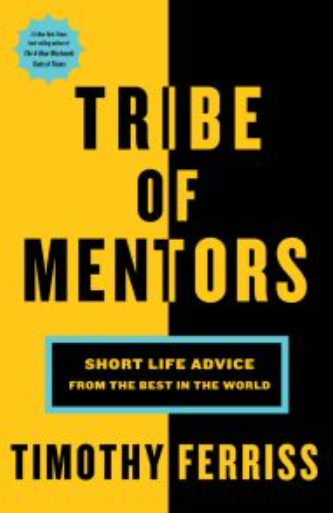 Tribe of Mentors Short Life Advice