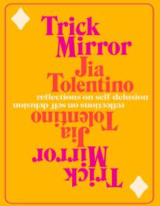 Trick Mirror: Reflections on Self-Delusion