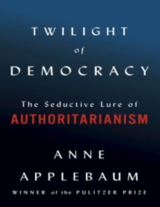 Twilight of Democracy: The Seductive Lure of Authoritarianism