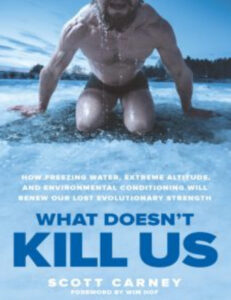 What Doesn't Kill Us By Scott Carney