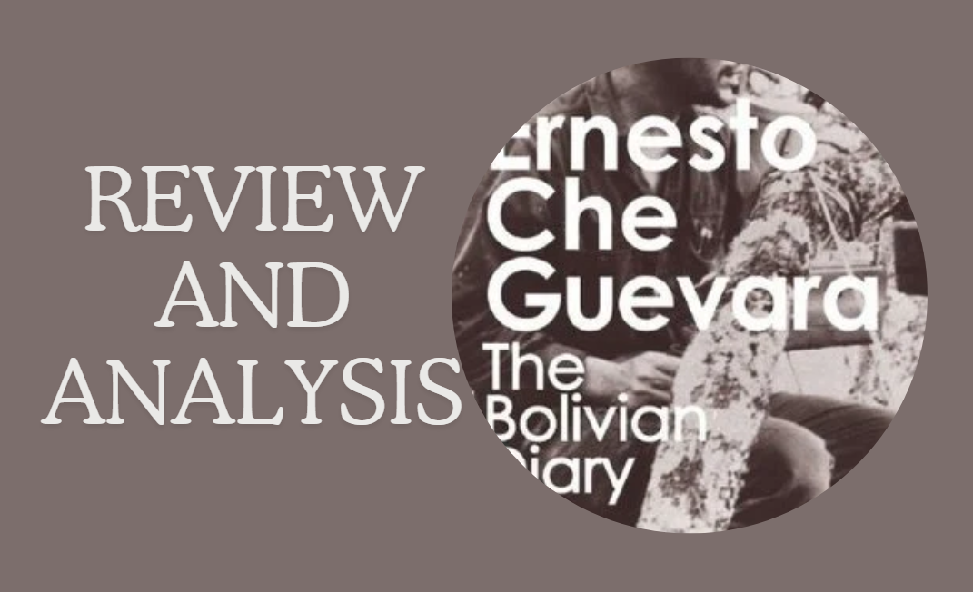 The Bolivian Diary By Ernesto Che Guevara Book Review and Analysis