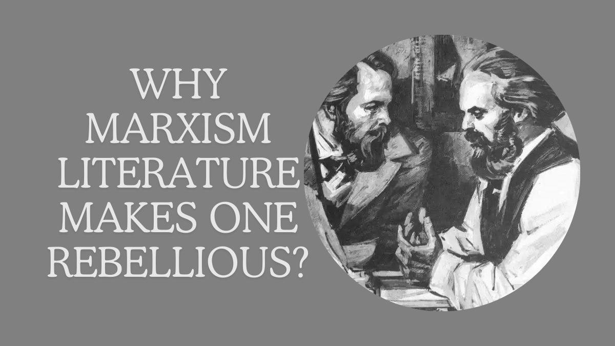 Why Marxism Literature Makes One Rebellious?