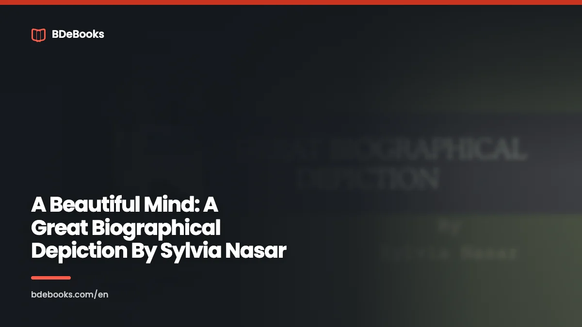 A Beautiful Mind: A Great Biographical Depiction By Sylvia Nasar