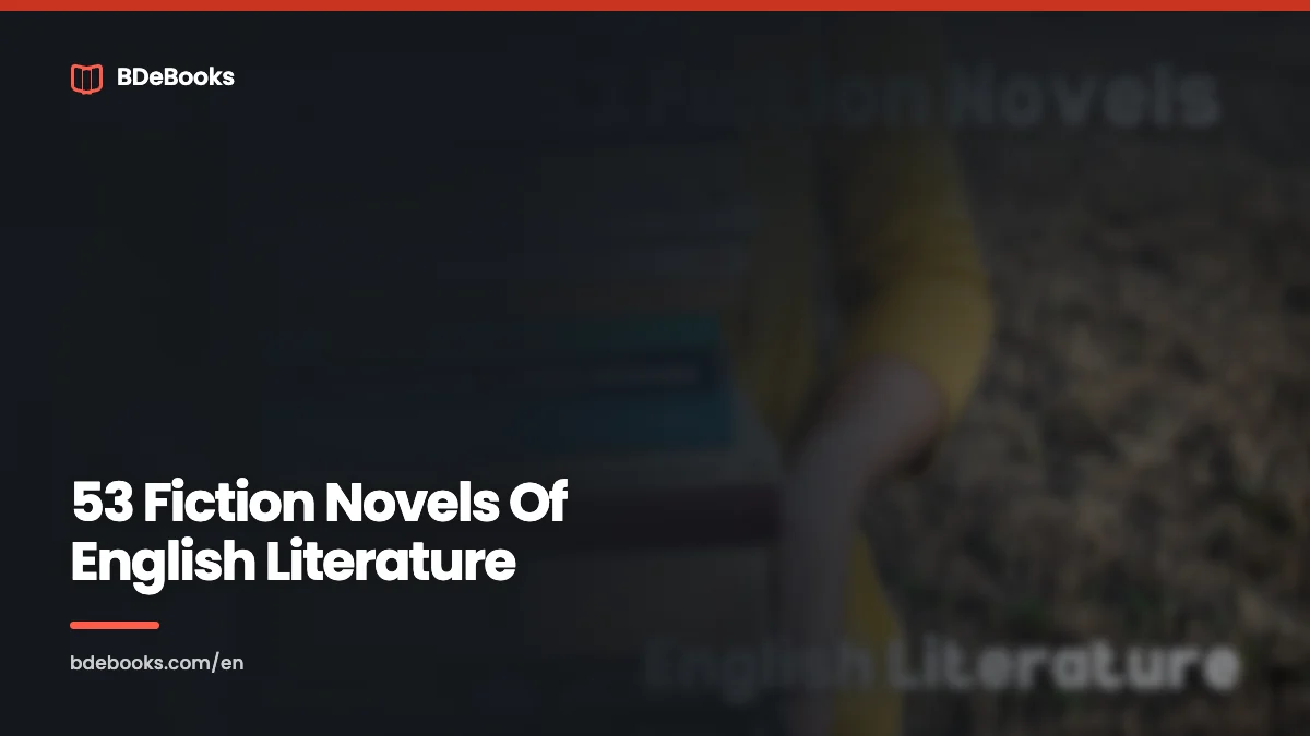 List Of Best 53 Fiction Novels Of English Literature