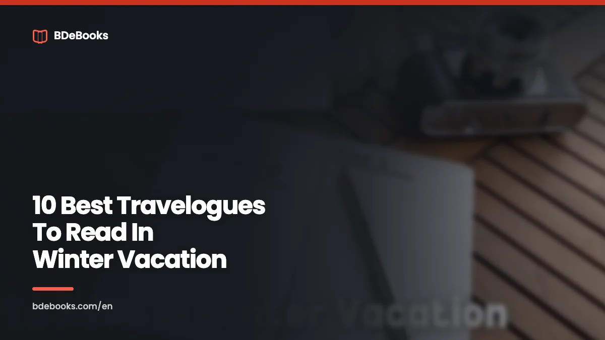 10 Best Travelogues To Read In Winter Vacation