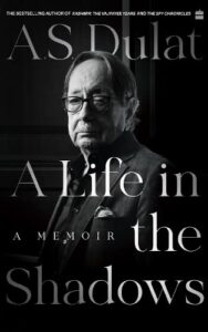 A Life in the Shadows - A.S. Dulat
