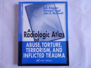 A Radiologic Atlas of Abuse, Torture, Terrorism, and Inflicted Trauma