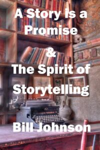 A Story is a Promise & The Spirit of Storytelling