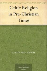 Celtic Religion in Pre-Christian Times