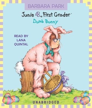 Junie B., First Grader: Dumb Bunny