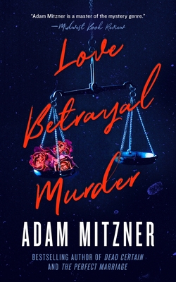 Love Betrayal Murder - Adam Mitzner