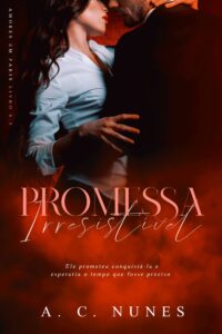 Promessa Irresistivel_ A mae do - A.C. NUNES