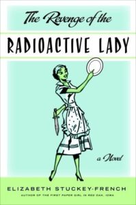 The Revenge of the Radioactive Lady