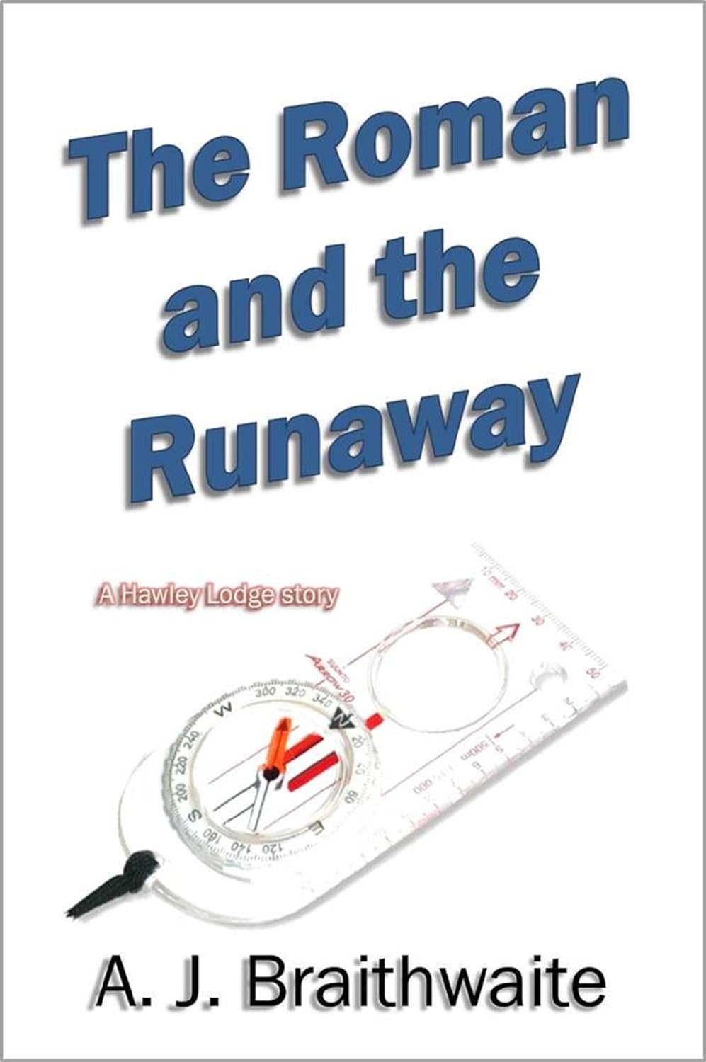 The Roman and the Runaway - A. J. Braithwaite