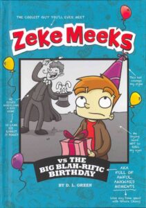 Zeke Meeks vs the Big Blah-rific Birthday