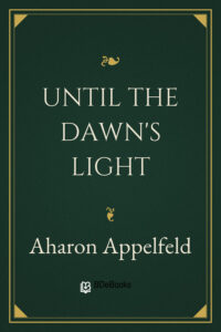 Until the Dawn’s Light by Aharon Appelfeld, book cover