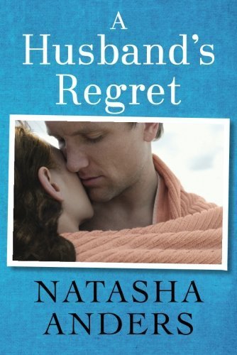 A Husband's Regret (The Unwante - Anders, Natasha