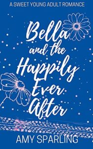 Bella and the Happily Ever Afte - Amy Sparling