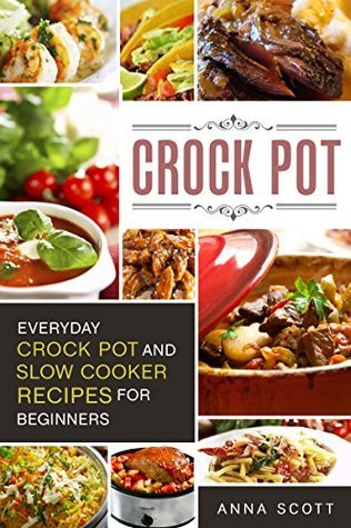 Crock Pot_ Everyday Crock Pot a - Anna Scott