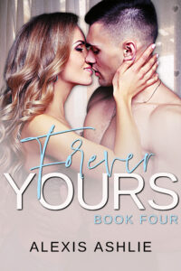 Forever Yours_ A steamy romane - Alexis Ashlie