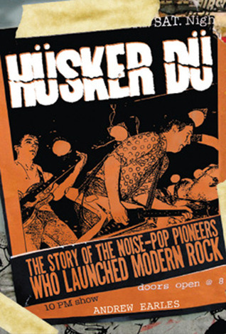 Husker Du_ the Story of the Noi - Andrew Earles