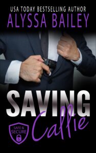 Saving Callie_ Safe and Secure - Alyssa Bailey