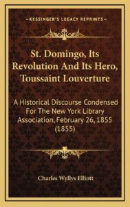 St. Domingo, Its Revolution And Its Hero, Toussaint Louverture