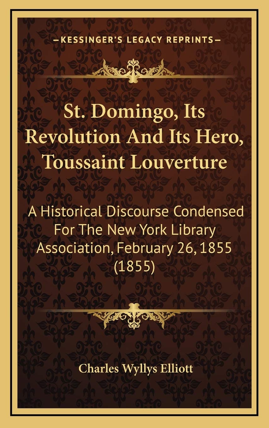 St. Domingo, Its Revolution And Its Hero, Toussaint Louverture