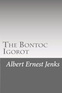 The Bontoc Igorot - Albert Ernest Jenks