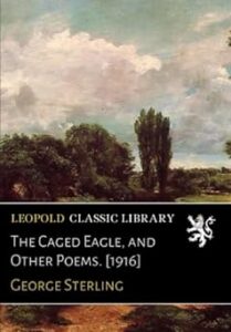 The Caged Eagle, and Other Poems