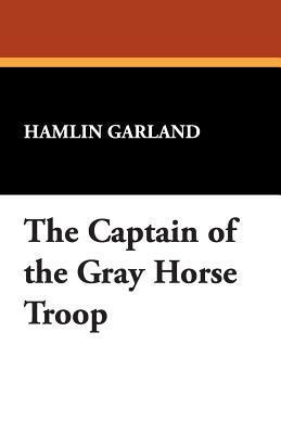 The Captain of the Gray Horse Troop