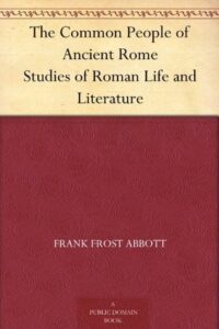 The Common People of Ancient Ro - Frank Frost Abbott