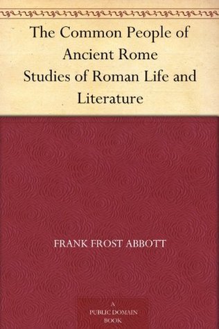 The Common People of Ancient Ro - Frank Frost Abbott