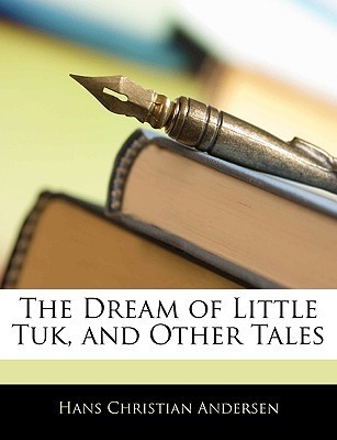 The Dream of Little Tuk, and Other Tales