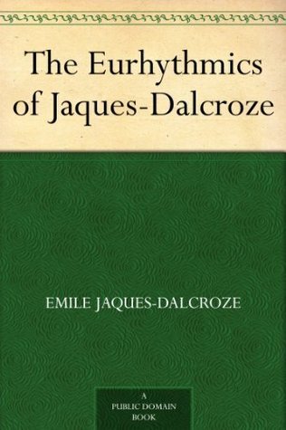 The Eurhythmics of Jaques-Dalcroze