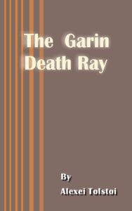 The Garin Death Ray - Alieksiei Nikolaievich Tolstoi