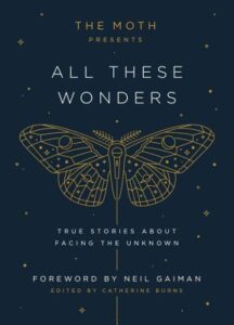 The Moth Presents All These Wonders