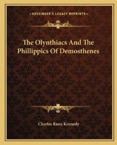 The Olynthiacs And The Phillippics Of Demosthenes