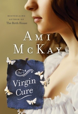 The Virgin Cure - Ami McKay