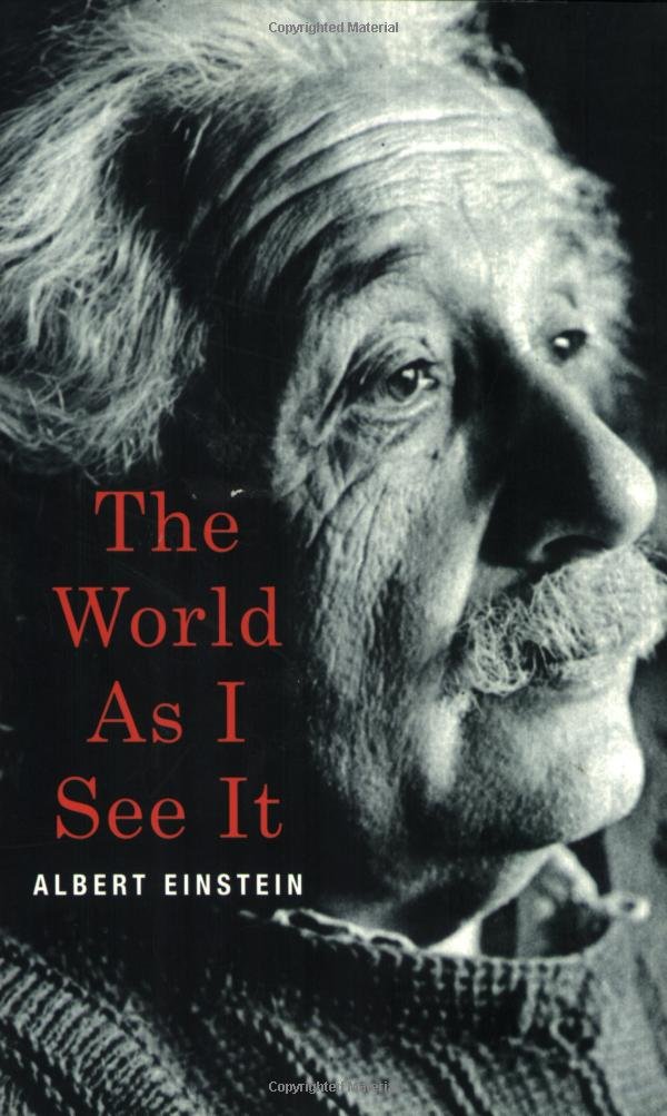 The World as I See It - Albert Einstein